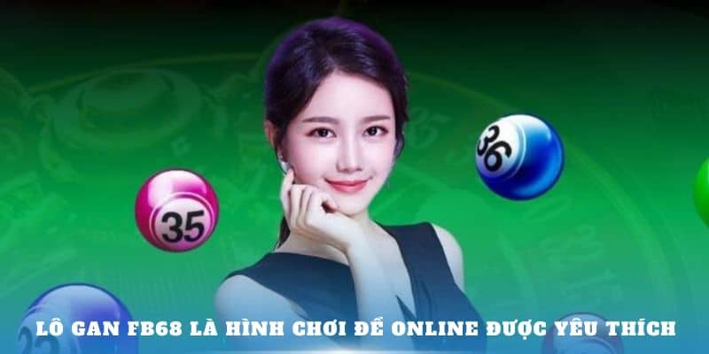 Lô Gan FB68  – Một Số Mẹo Để Nhận Biết Và Chơi Hiệu Quả